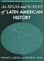 An Atlas And Survey of Latin American History