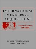International Mergers and Acquisitions: A Country-by-Country Tax Guide (International Mergers and Acquisitions)