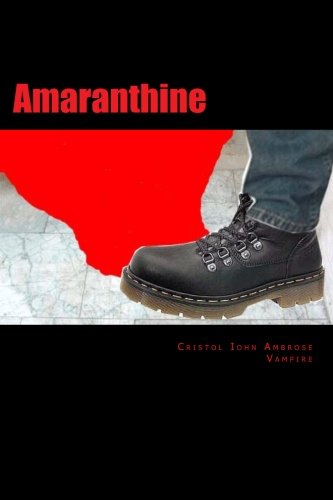 Amaranthine: A Cautionary Autobiography (Volume 1)