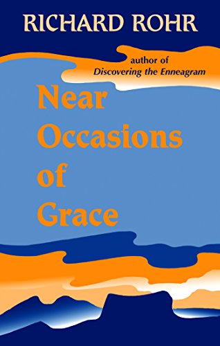 Near Occasions of Grace, by Richard Rohr