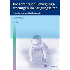 Die zerebralen Bewegungsst�rungen im S�uglingsalter: Fr�hdiagnose und Fr�htherapie