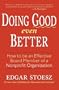 Doing Good Even Better: How to Be an Effective Board Member of a Nonprofit Organization