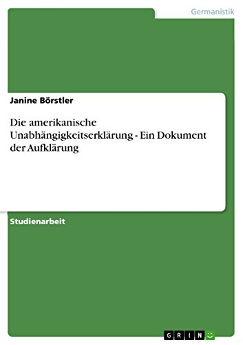 Die amerikanische Unabhängigkeitserklärung - Ein Dokument der Aufklärung (German Edition)