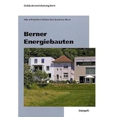 Berner Energiebauten: Die sch�nsten Seiten des Kantons Bern