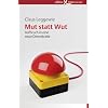 Mut statt Wut: Aufbruch in eine neue Demokratie