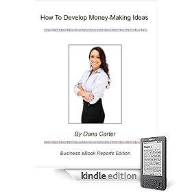 How To Develop Money-Making Ideas -- Special Report (Business eBook Reports)
