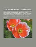 Verdensmestere i skihopping: Janne Ahonen, Adam Maysz, Thomas Morgenstern, Birger Ruud, Simon Ammann, Sepp Bradl, Espen Bredesen (Norwegian Edition)