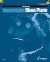 Improvising Blues Piano: The Basic Principles of Blues Piano Explained for the Intermediate-level Pianist in an Easy-to-grasp Fashion (The Schott Pop Styles Series)