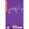 E = mc� ?