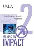 Making an impact. 2, Embedding new literacies