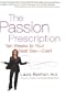 The Passion Prescription: Ten Weeks to Your Best Sex -- Ever!