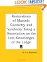 Restorations of Masonic Geometry and Symbolry Being a Dissertation on the Lost Knowledges of the Lodge
