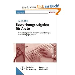 Bewerbungsratgeber f�r �rzte: Bewerbungsprofil, Bewerbungsunterlagen, Bewerbungsgespr�che