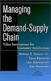 Managing the demand-supply chain - [electronic resource]  : value innovations for customer satisfaction  : William Hoover ... [et al.].