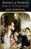 Angels of Albion: Women of the Indian Mutiny