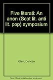 Five literati : an anon (Scot lit. anti lit. pop) symposium