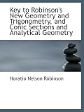 Key to Robinson's New Geometry and Trigonometry, and Conic Sections and Analytical Geometry