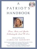 A Patriots Handbook: Poems, Stories and Speeches Celebrating the Land We Love