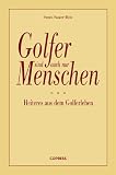 Golfer sind auch nur Menschen - Heiteres aus dem Golferleben - Sonni Sauter-Belz, Sonni Sauter- Belz