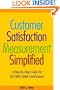 Customer Satisfaction Measurement Simplified: A Step-by-Step Guide for ISO 9001:2000 Certification