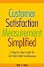 Customer Satisfaction Measurement Simplified: A Step-by-Step Guide for ISO 9001:2000 Certification