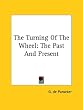 The Turning Of The Wheel: The Past And Present