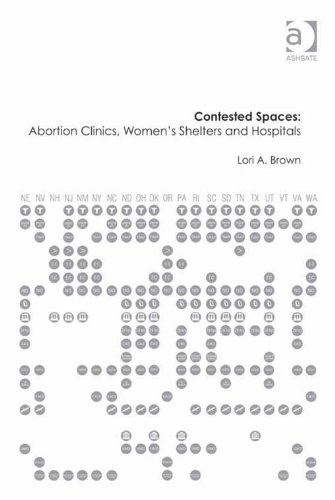Contested Spaces: Abortion Clinics, Women's Shelters and Hospitals: Politicizing the Female Body