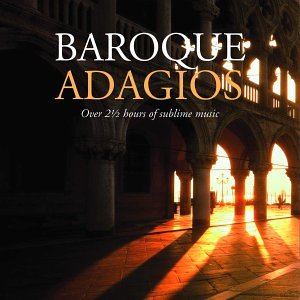 Baroque Adagios by Johann Pachelbel, Antonio Vivaldi, Tomaso Albinoni, Christoph Willibald Gluck, and Johann Sebastian Bach (Audio CD - 2002)