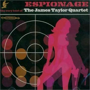 Espionage: the Very Best of the James Taylor Quartet