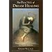 The Practice of Dream Healing: Bringing Ancient Greek Mysteries into Modern Medicine