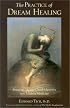 The Practice of Dream Healing: Bringing Ancient Greek Mysteries into Modern Medicine