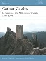 Cathar Castles: Fortresses of the Albigensian Crusade 1209-1300