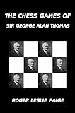 The Chess Games of Sir George Alan Thomas