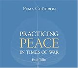 Practicing Peace in Times of War: A Buddhist Perspective