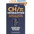 The CH-Pi Interaction: Evidence, Nature, and Consequences by Motohiro Nishio, Minoru Hirota, and Yoji Umezawa