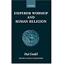 Emperor Worship and Roman Religion (Oxford Classical Monographs)