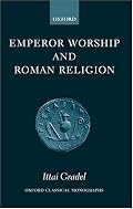 Emperor Worship and Roman Religion (Oxford Classical Monographs)