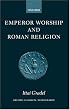 Emperor Worship and Roman Religion (Oxford Classical Monographs)