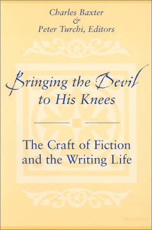 Bringing the Devil to His Knees: The Craft of Fiction and the Writing Life