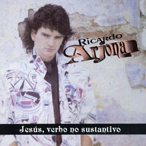 Ricardo Arjona - Jesus Verbo No Sustantivo - Zortam Music