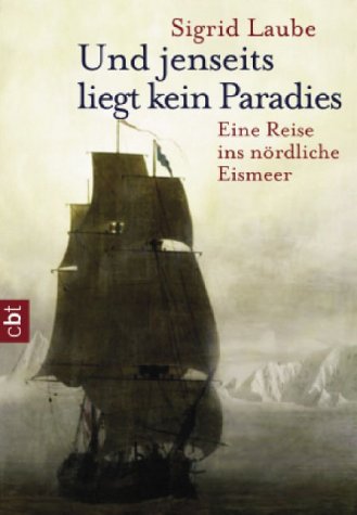 Produkt-Bild: Und jenseits liegt kein Paradies. cbt. Eine Reise ins n&ouml;rdliche Eismeer.