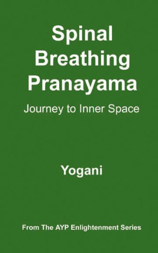 Spinal Breathing Pranayama - Journey to Inner Space (AYP Enlightenment Series Book 2)