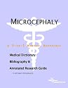 Microcephaly - A Medical Dictionary, Bibliography, and Annotated Research Guide to Internet References