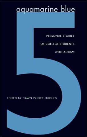Aquamarine Blue 5: Personal Stories Of College Students With Autism