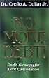 No More Debt!: God's Strategy for Debt Cancellation