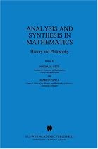 Analysis and Synthesis in Mathematics: History and Philosophy (Boston Studies in the Philosophy of Science)