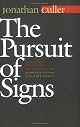 The Pursuit of Signs: Semiotics, Literature, Deconstruction by Jonathan D. Culler