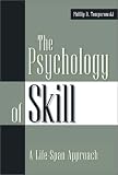 The Psychology of Skill: A Life-Span Approach