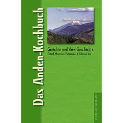 Das Anden-Kochbuch. Gerichte und ihre Geschichte