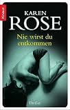 Nie wirst du entkommen: Thriller - Karen Rose